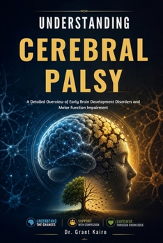 Paperback Understanding Cerebral Palsy: A Detailed Overview of Early Brain Development Disorders and Motor Function Impairment Book