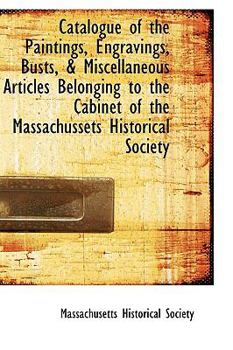 Paperback Catalogue of the Paintings, Engravings, Busts, & Miscellaneous Articles Belonging to the Cabinet of Book