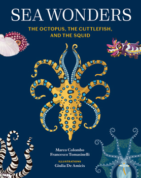 Hardcover Sea Wonders: The Octopus, the Cuttlefish, and the Squid Book