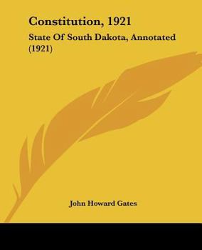 Paperback Constitution, 1921: State Of South Dakota, Annotated (1921) Book