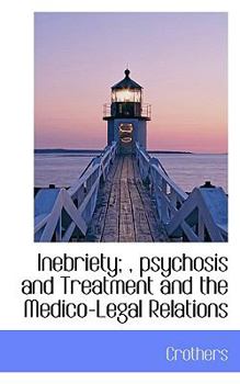 Paperback Inebriety;, Psychosis and Treatment and the Medico-Legal Relations Book