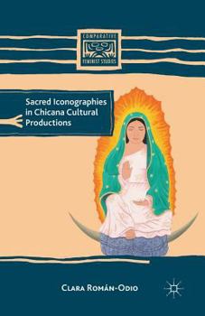 Paperback Sacred Iconographies in Chicana Cultural Productions Book