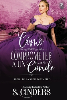 Paperback Cómo Comprometer a Un Conde: Libro 1 de la Serie Dirty Bird [Spanish] Book