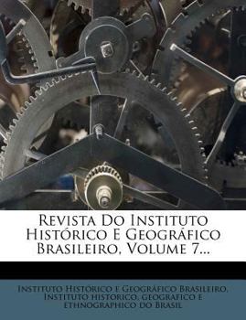Paperback Revista Do Instituto Historico E Geografico Brasileiro, Volume 7... [Portuguese] Book