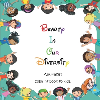 Paperback Beauty In Our Diversity: Anti racist Coloring Book For Kids Book