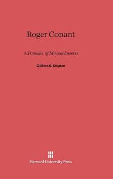 Roger Conant: A Founder of Massachusetts