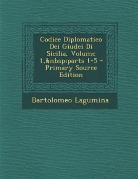 Paperback Codice Diplomatico Dei Giudei Di Sicilia, Volume 1, parts 1-5 [Italian] Book