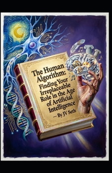 Paperback The Human Algorithm: Finding Your Irreplaceable Role in the Age of Artificial Intelligence Book