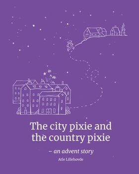 Paperback The city pixie andthe country pixie: - an advent story Book