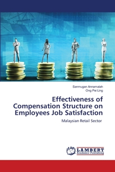 Paperback Effectiveness of Compensation Structure on Employees Job Satisfaction Book