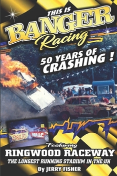 Paperback This is Banger Racing: 50 Years of Crashing! Book