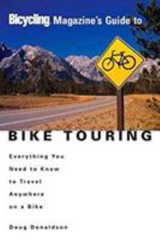 Paperback Bicycling Magazine's Guide to Bike Touring: Everything You Need to Know to Travel Anywhere on a Bike Book