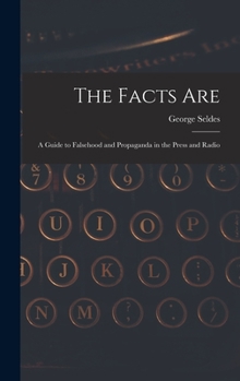 Hardcover The Facts Are: a Guide to Falsehood and Propaganda in the Press and Radio Book
