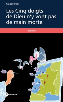 Paperback Les Cinq Doigts de Dieu n'y vont pas de main morte [French] Book