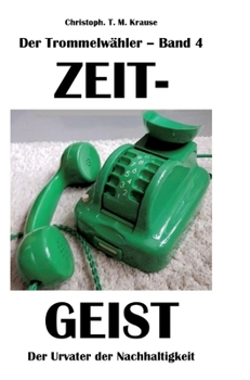 Hardcover Der Trommelwähler - Band 4: Zeitgeist - Der Urvater der Nachhaltigkeit [German] Book