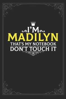 Paperback I'm Madilyn that's my notebook don't touch it: Lined notebook / Journal Gift, 121 pages Soft Cover, Matte finish / best gift for Madilyn Book