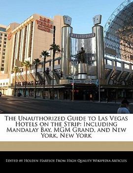 Paperback The Unauthorized Guide to Las Vegas Hotels on the Strip: Including Mandalay Bay, MGM Grand, and New York, New York Book