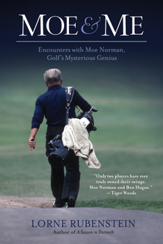 Paperback Moe and Me: Encounters with Moe Norman, Golf's Mysterious Genius Book