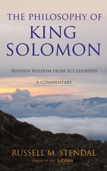 Paperback The Philosophy of King Solomon: Hidden Wisdom from Ecclesiastes Book