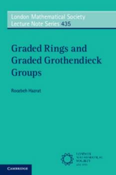 Graded Rings and Graded Grothendieck Groups - Book #435 of the London Mathematical Society Lecture Note