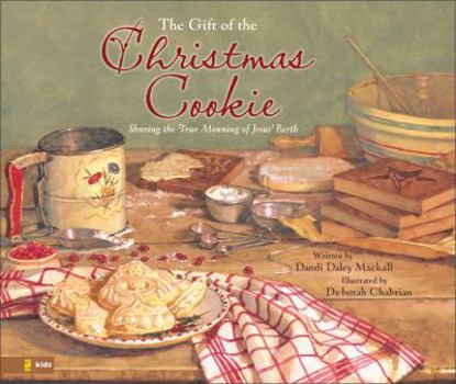 Hardcover The Gift of the Christmas Cookie: Sharing the True Meaning of Jesus' Birth Book