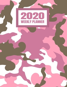 2020 Weekly Planner: Pink Camo Camouflage January 2020 - December 2020 Calendar Agenda And Daily Schedule For Female Women Girl Hunters (8.5x11)