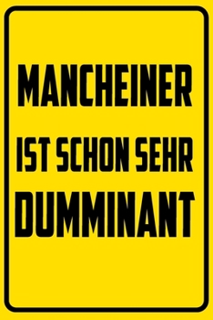Mancheiner ist schon sehr dumminant.: Notizbuch - Geschenke f�r B�ro, Arbeitskollegen, Kollegen, Mitarbeiter