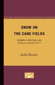 Paperback Snow on the Cane Fields: Women's Writing and Creole Subjectivity Book