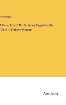 Hardcover A Collection of Notifications Regarding the Death of Eminent Persons Book