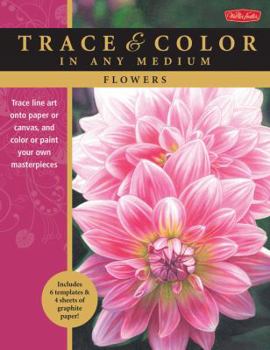 Paperback Flowers: Trace Line Art Onto Paper or Canvas, and Color or Paint Your Own Masterpieces Book