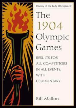 Paperback The 1904 Olympic Games: Results for All Competitors in All Events, with Commentary Book