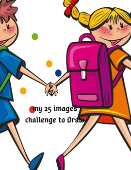 Paperback My 25 images challenge to Draw: try to draw book for ages 5-8 Book