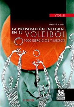 Paperback PREPARACIÓN INTEGRAL EN EL VOLEIBOL.1000 Ejercicios y juegos, LA (3 Vol.) (Spanish Edition) [Spanish] Book