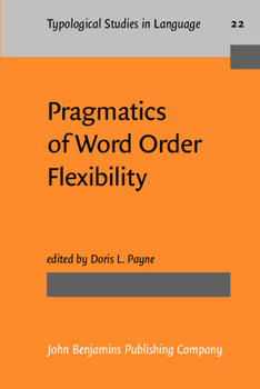 Pragmatics of Word Order Flexibility - Book #22 of the Typological Studies in Language