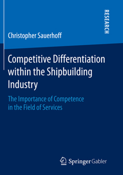 Paperback Competitive Differentiation Within the Shipbuilding Industry: The Importance of Competence in the Field of Services Book