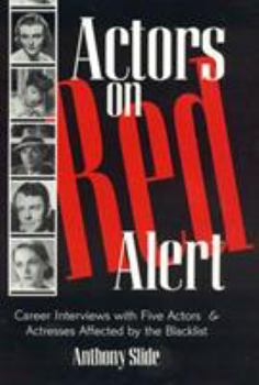 Hardcover Actors on Red Alert: Career Interviews with Five Actors and Actresses Affected by the Blacklist Book