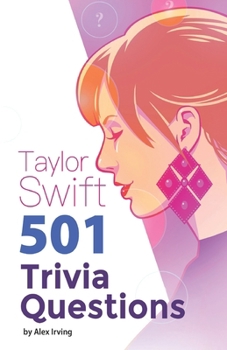 Taylor Swift: 501 Trivia Questions
