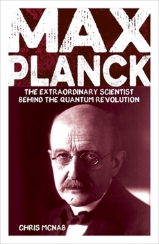 Paperback Max Planck: The Extraordinary Scientist Behind the Quantum Revolution Book