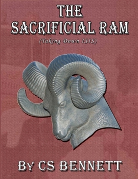 Paperback The Sacrificial Ram (Taking Down ISIS) Book