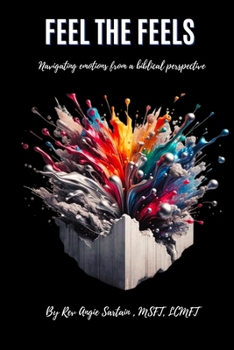 Paperback Feel The Feels: navigating emotions from a biblical perspective Book