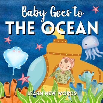 Paperback Baby Goes To The Ocean. Learn New Words: Vocabulary For Babies And Toddlers. Cute Sea Baby Animals Book