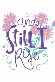 And Still I Rise: Special Life Quote Notebook to write in - white background, purple flowers, nature