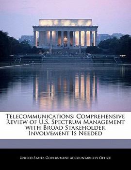 Paperback Telecommunications: Comprehensive Review of U.S. Spectrum Management with Broad Stakeholder Involvement Is Needed Book
