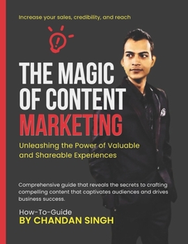 Paperback The Magic Of Content Marketing: Unleash The Power Of Valuable And Shareable Experiences Book