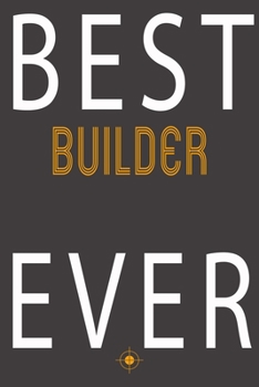 Paperback Best Builder Ever: Notebook Journal for Hobbies, Occupations and jobs, Women Girl Like Caving Fishing surfing For Mama Birthday "6x9" inc Book