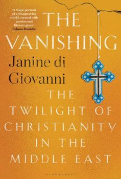 Hardcover The Vanishing: The Twilight of Christianity in the Middle East Book