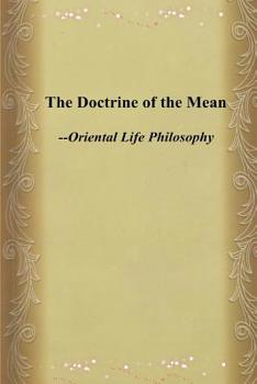 Paperback The Doctrine of the Mean: Oriental Life Philosophy Book