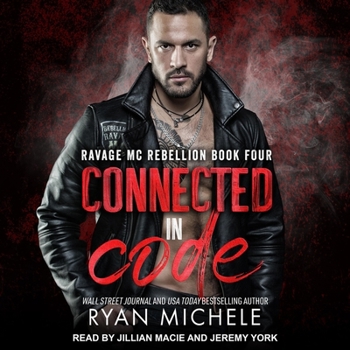 Connected in Code (Ravage MC #15): A Motorcycle Club Romance (Rebellion #4)
