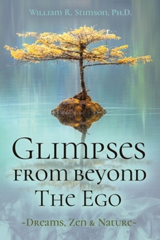 Paperback Glimpses From Beyond The Ego: Dreams, Zen, & Nature Book