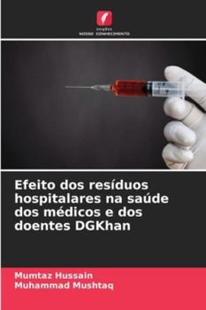 Paperback Efeito dos resíduos hospitalares na saúde dos médicos e dos doentes DGKhan [Portuguese] Book